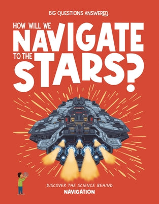 How Will We Navigate to the Stars?: Discover the Science Behind Navigation by Rowntree, Rosie