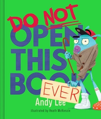 Do Not Open This Book Ever by Lee, Andy
