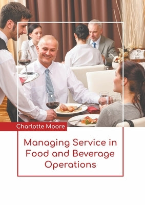 Managing Service in Food and Beverage Operations by Moore, Charlotte