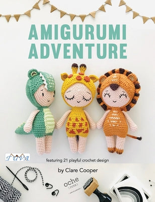 Amigurumi Adventure: 21 Playful Crochet Designs by Cooper, Clare