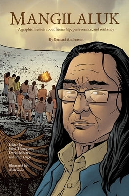 Mangilaluk: A Graphic Memoir about Friendship, Perseverance, and Resiliency by Andreason, Bernard