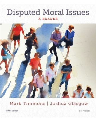 Disputed Moral Issues: A Reader by Timmons, Mark