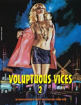 Voluptuous Vices 2: 50 Sexploitation & Adult Film Posters From Italy by Janus, G. H.