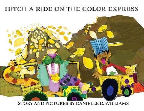 Hitch a Ride on the Color Express by Williams, Danielle D.