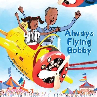 Always Flying Bobby by Boyll, C. S.