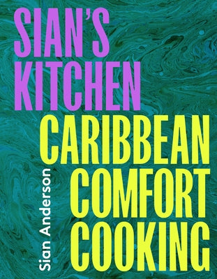 Sian's Kitchen: Caribbean Comfort Cooking by Anderson, Sian
