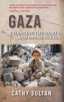 Gaza: Changing the World and Opening Eyes by Sultan, Cathy