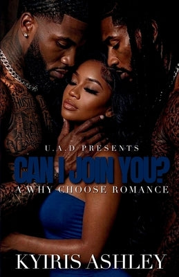 Can I Join You?: A Why Choose Romance by Ashley, Kyiris