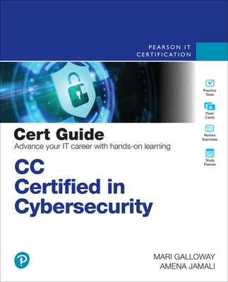 CC Certified in Cybersecurity Cert Guide by Galloway, Mari