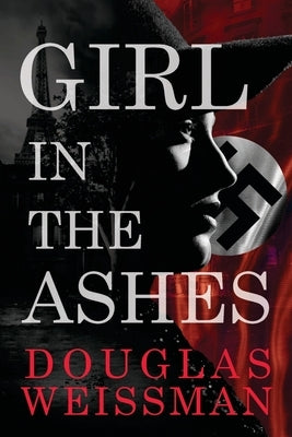 Girl in the Ashes by Weissman, Douglas