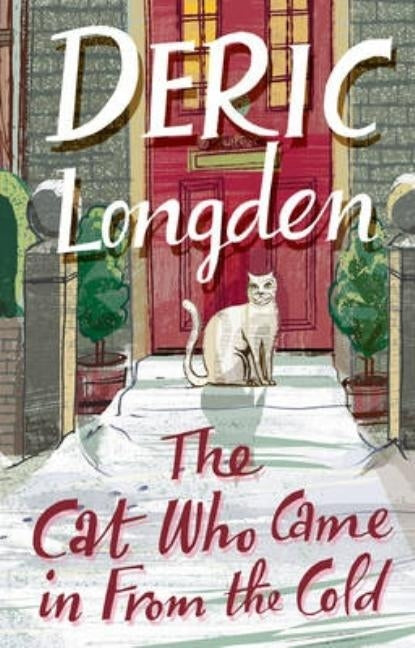 The Cat Who Came in from the Cold. Deric Longden by Longden, Deric