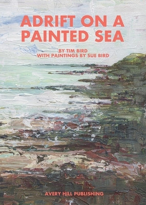 Adrift on a Painted Sea by Bird, Tim