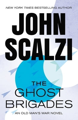 The Ghost Brigades: An Old Man's War Novel by Scalzi, John