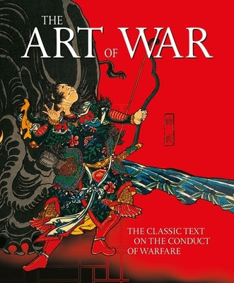 The Art of War: The Classic Text on the Conduct of Warfare by Tzu, Sun