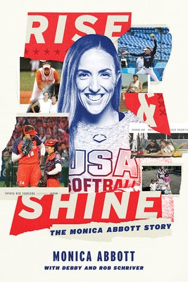 Rise and Shine: The Monica Abbott Story by Abbott, Monica