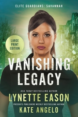 Vanishing Legacy: An Elite Guardians Novel LARGE PRINT Edition by Eason, Lynette