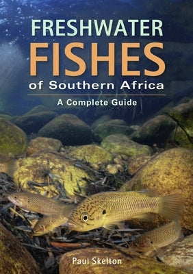 Freshwater Fishes of Southern Africa - A Complete Guide by Skelton, Paul