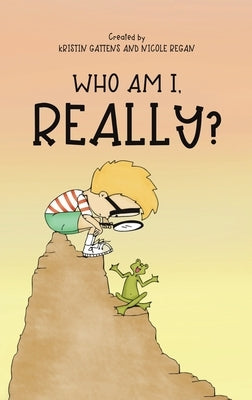 Who Am I, Really? by Gattens, Kristin