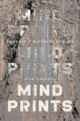 Mindprints: Thoreau's Material Worlds by Gaskell, Ivan