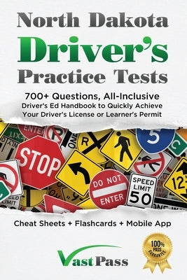 North Dakota Driver's Practice Tests: 700+ Questions, All-Inclusive Driver's Ed Handbook to Quickly achieve your Driver's License or Learner's Permit by Vast, Stanley