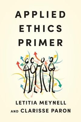 Applied Ethics Primer by Meynell, Letitia