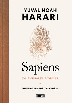 Sapiens. de Animales a Dioses: Breve Historia de la Humanidad / Sapiens: A Brief History of Humankind by Harari, Yuval Noah