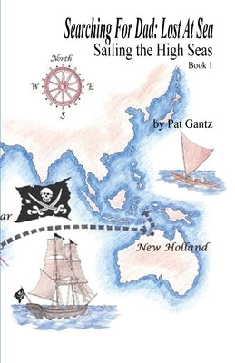 Searching For Dad: Lost at Sea by Gantz, Pat