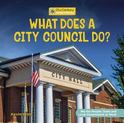 What Does a City Council Do? by Winn, Kevin