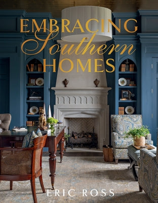 Embracing Southern Homes by Ross, Eric