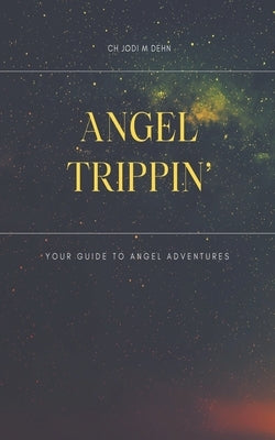 Angel Trippin' by Dehn, Ch Jodi M.