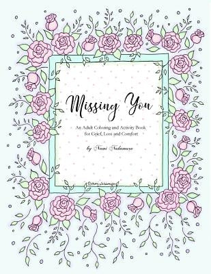 Missing You: An Adult Coloring Book for Grief, Loss and Comfort by Studio, Denami