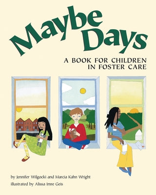 Maybe Days: A Book for Children in Foster Care by Wilgocki, Jennifer