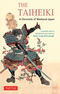 The Taiheiki: A Chronicle of Medieval Japan by McCullough, Helen Craig