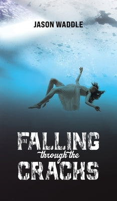 Falling Through the Cracks by Waddle, Jason