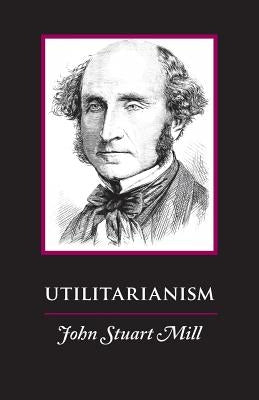 Utilitarianism by Mill, John Stuart