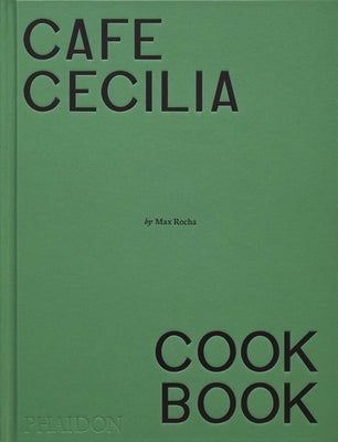 Café Cecilia Cookbook by Rocha, Max