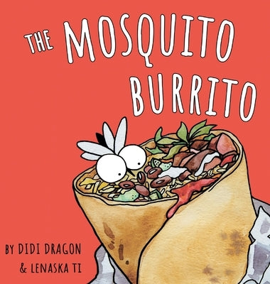 The Mosquito Burrito: A Hilarious, Rhyming Children's Book by Dragon, Didi