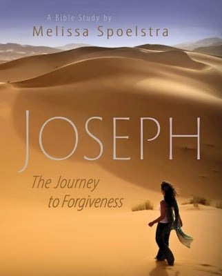 Joseph - Women's Bible Study Participant Book: The Journey to Forgiveness by Spoelstra, Melissa