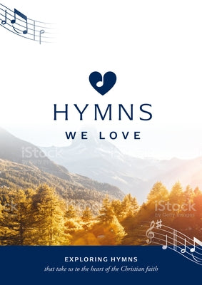 Hymns We Love Songbook: Exploring Hymns That Take Us to the Heart of the Christian Faith by Cramer, Steve