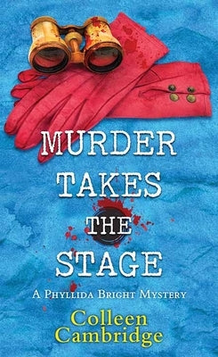 Murder Takes the Stage: A Phyllida Bright Mystery by Cambridge, Colleen