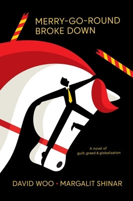 Merry-Go-Round Broke Down: A Novel of Guilt, Greed & Globalization by Woo, David