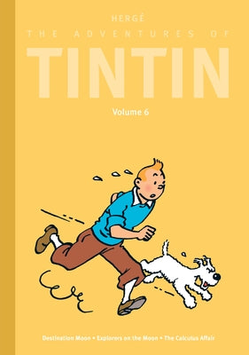 The Adventures of Tintin: Volume 6: Destination Moon / Explorers on the Moon / The Calculus Affair by Herg&#195;&#169;