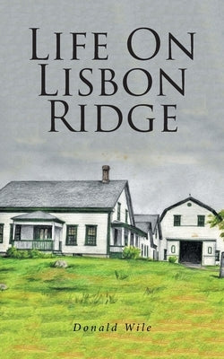 Life On Lisbon Ridge by Wile, Donald