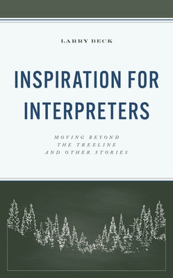 Inspiration for Interpreters: Moving Beyond the Treeline and Other Stories by Beck, Larry