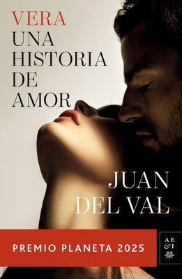 Vera, Una Historia de Amor: Novela. Premio Planeta 2025 / Vera, a Love Story: A Novel by del Val, Juan