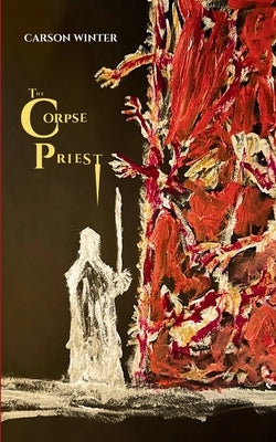 The Corpse Priest by Winter, Carson