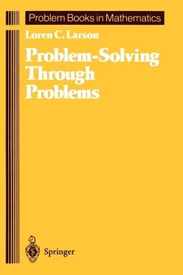 Problem-Solving Through Problems by Larson, Loren C.