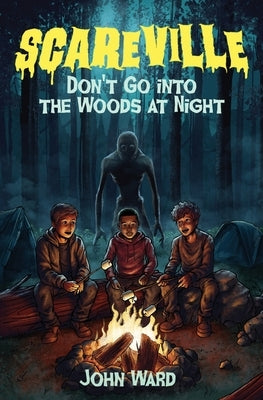 Don't Go into the Woods at Night by Ward, John A.