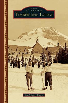 Timberline Lodge by Munro, Sarah Baker