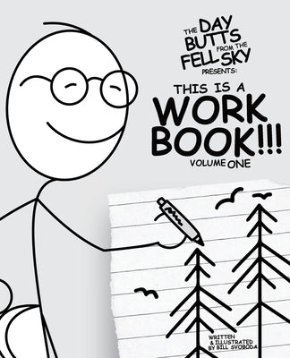 The Day Butts Fell from the Sky Presents This Is a Workbook!!! Volume One by Svoboda, Bill